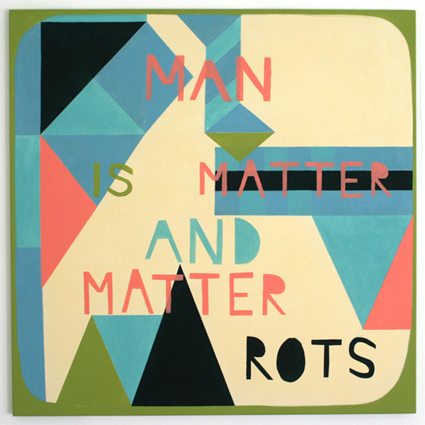 Kim van Norren - Man is Matter and Matter Rots - 120x120cm Acrylverf op doek (tekst Michael Gambon) Kim van Norren - Man is Matter and Matter Rots - 120x120cm Acrylverf op doek (tekst Michael Gambon)