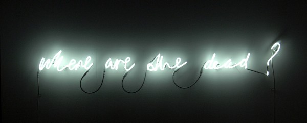 Susan MacWilliam - Where are the dead - Neon